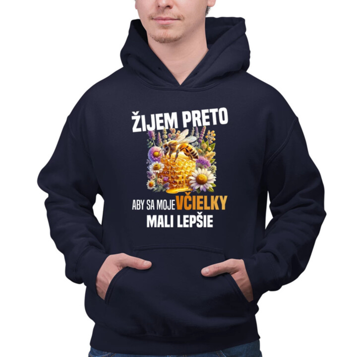 Žijem preto, aby sa moje včielky mali lepšie  - pánska mikina s potlačou