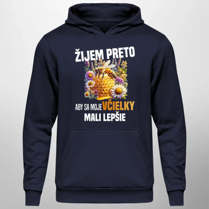 Žijem preto, aby sa moje včielky mali lepšie  - pánska mikina s potlačou
