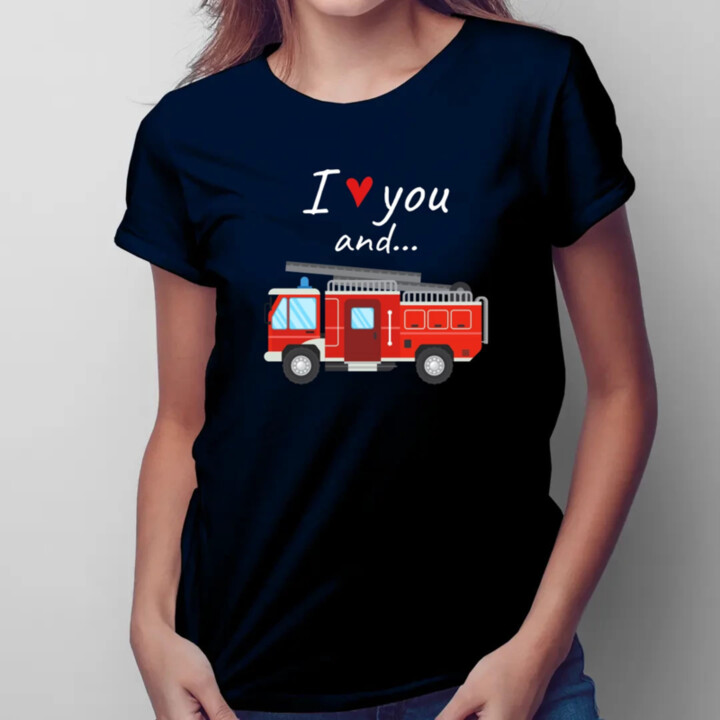 I love you and hasičské auto - dámske tričko s potlačou