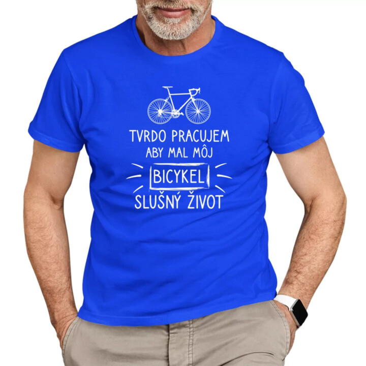 Tvrdo pracujem, aby mal môj Bicykel slušný život - pánske tričko s potlačou