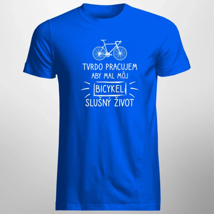 Tvrdo pracujem, aby mal môj Bicykel slušný život - pánske tričko s potlačou