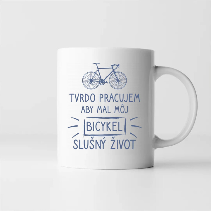 Tvrdo pracujem, aby mal môj Bicykel slušný život - keramický hrnček s potlačou