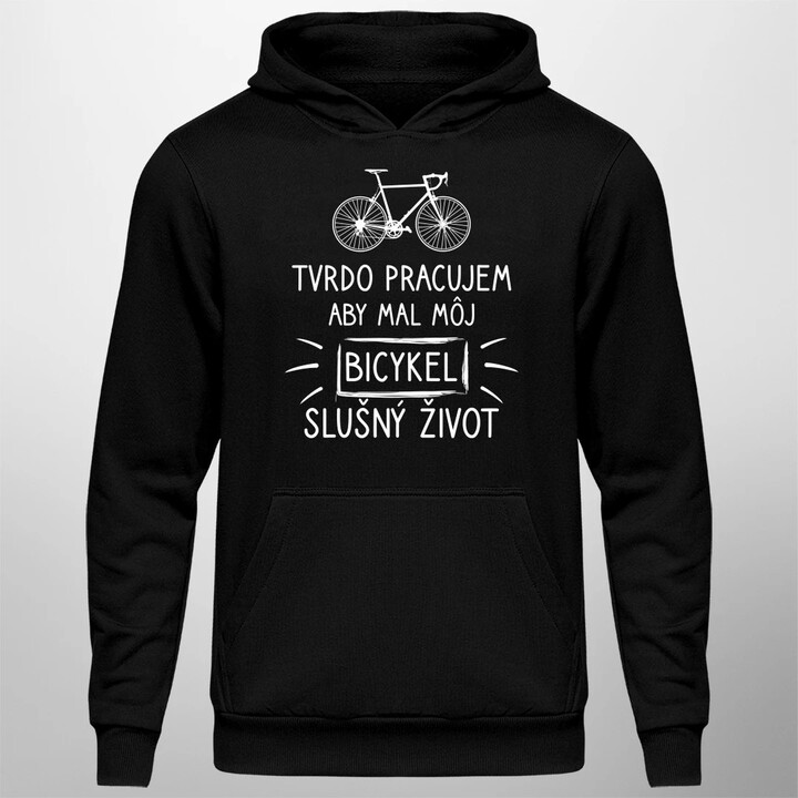 Tvrdo pracujem, aby mal môj Bicykel slušný život  - pánska mikina s potlačou
