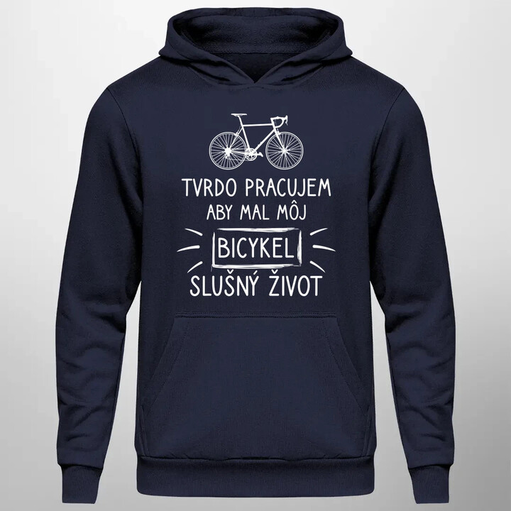 Tvrdo pracujem, aby mal môj Bicykel slušný život  - pánska mikina s potlačou