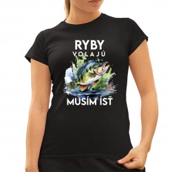 Ryby volajú, musím ísť - verzia 3 - dámske tričko s potlačou