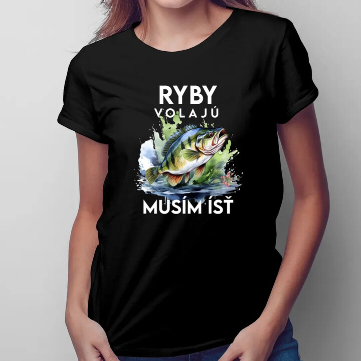 Ryby volajú, musím ísť - verzia 3 - dámske tričko s potlačou
