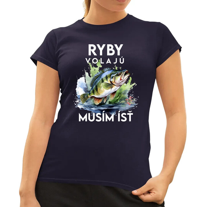Ryby volajú, musím ísť - verzia 3 - dámske tričko s potlačou