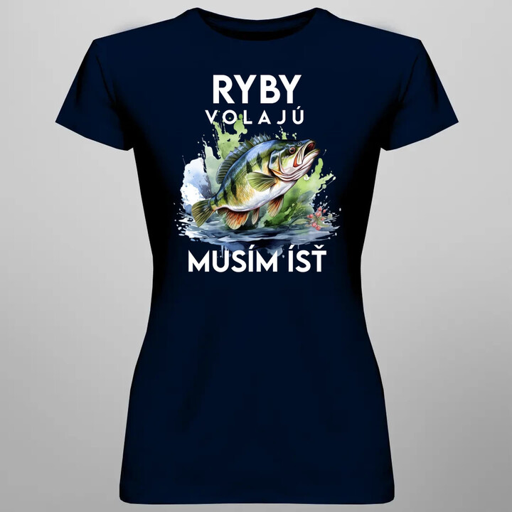 Ryby volajú, musím ísť - verzia 3 - dámske tričko s potlačou
