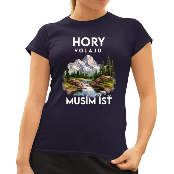 Hory volajú, musím ísť  - verzia 3 - dámske tričko s potlačou