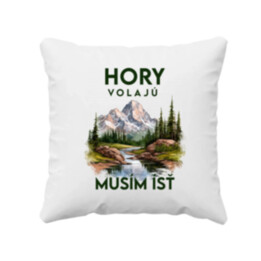 Hory volajú, musím ísť  - verzia 3 - vankúš s potlačou