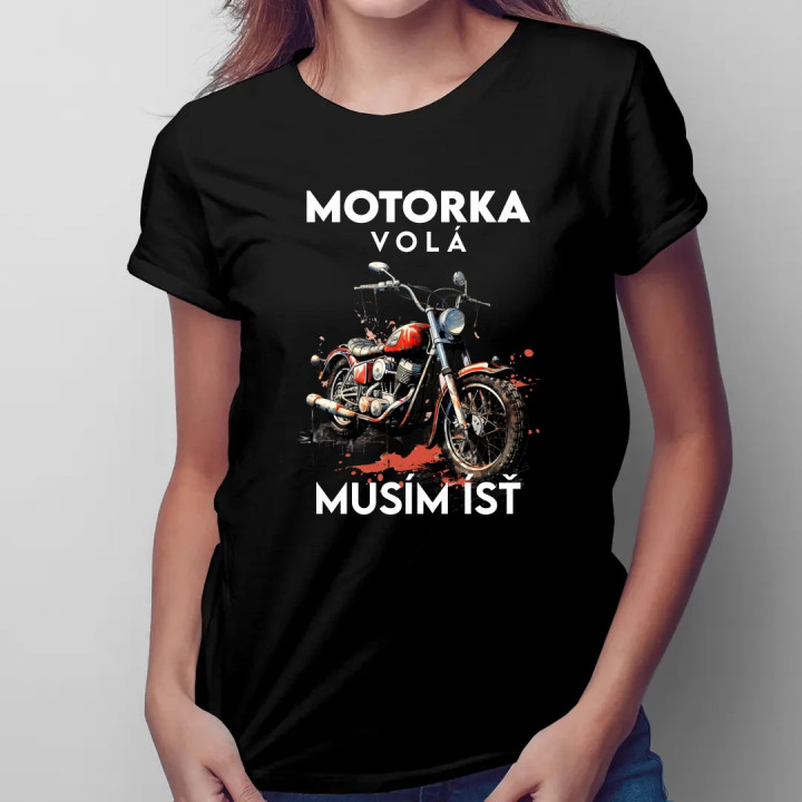 Motorka volá, musím ísť - verzia 2 - dámske tričko s potlačou