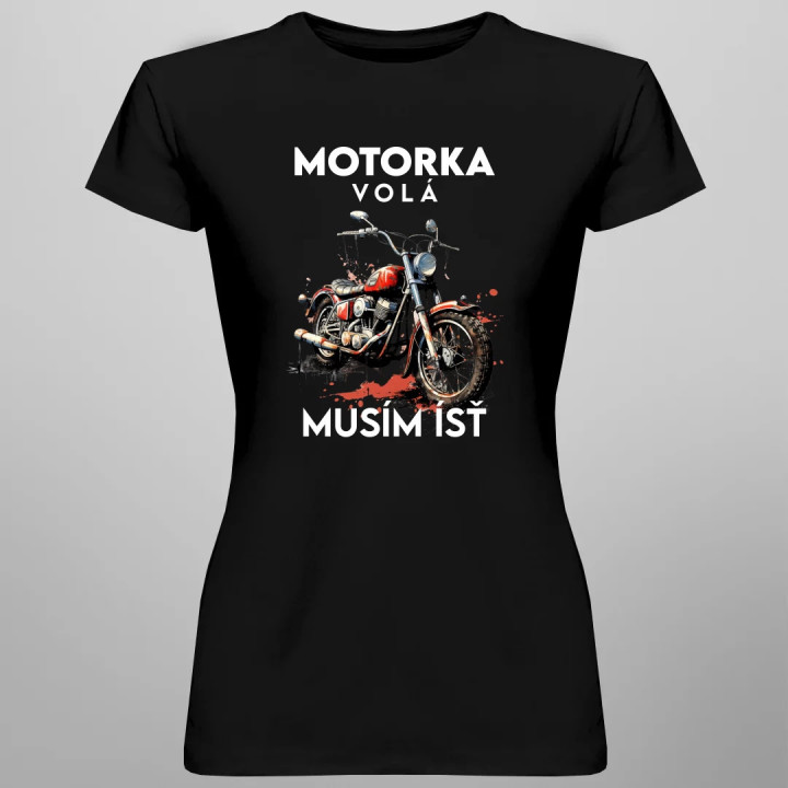 Motorka volá, musím ísť - verzia 2 - dámske tričko s potlačou