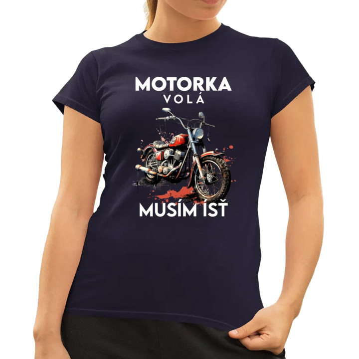 Motorka volá, musím ísť - verzia 2 - dámske tričko s potlačou