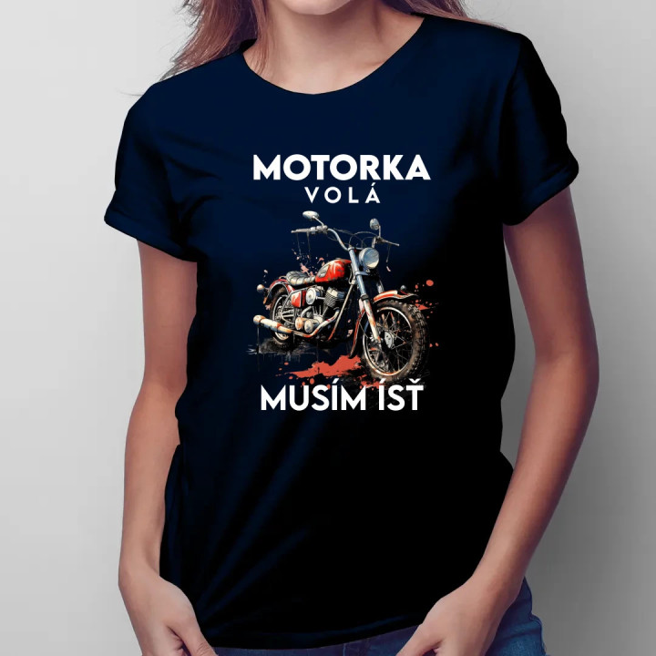 Motorka volá, musím ísť - verzia 2 - dámske tričko s potlačou