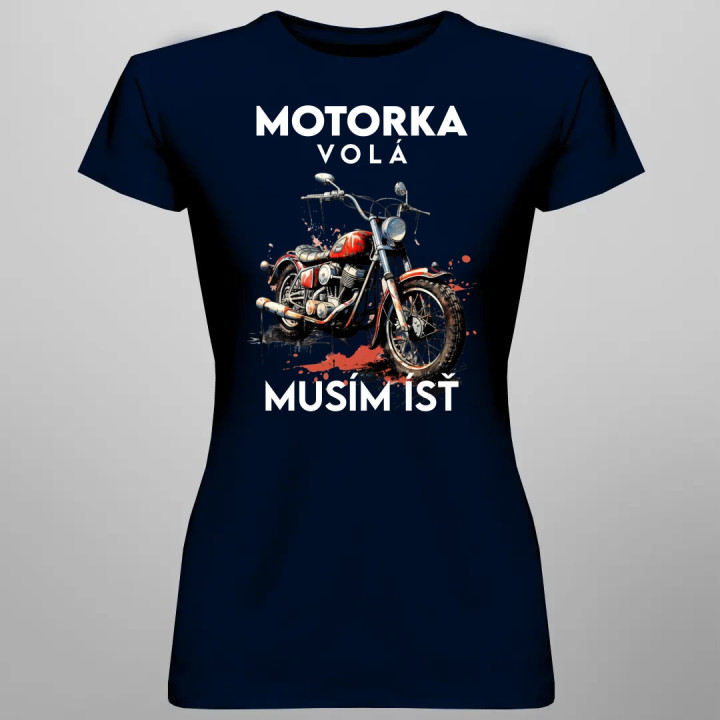 Motorka volá, musím ísť - verzia 2 - dámske tričko s potlačou