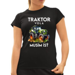 Traktor volá, musím ísť  - verzia 2 - dámske tričko s potlačou