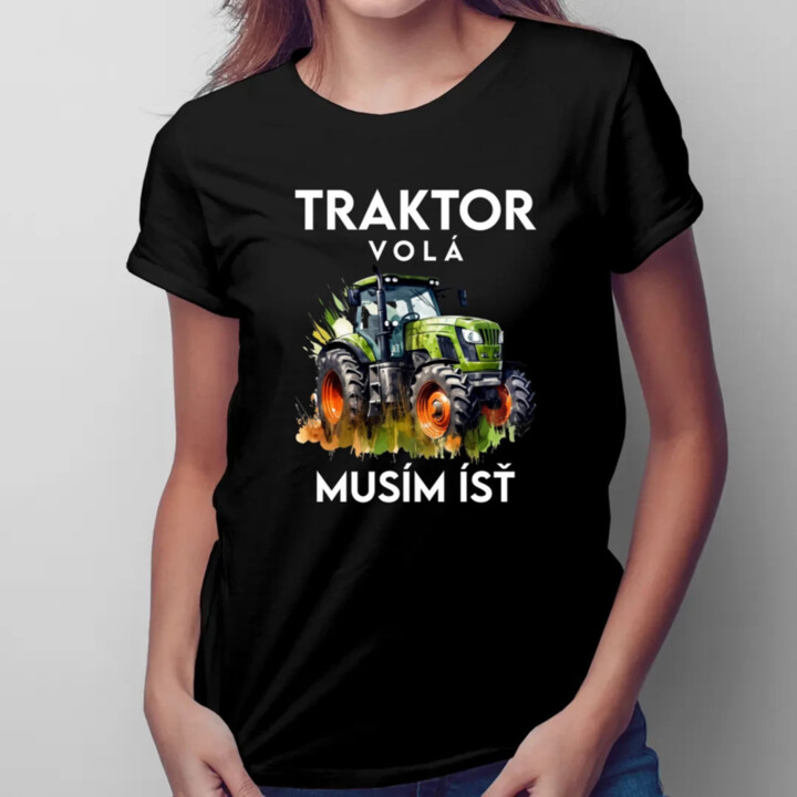 Traktor volá, musím ísť  - verzia 2 - dámske tričko s potlačou