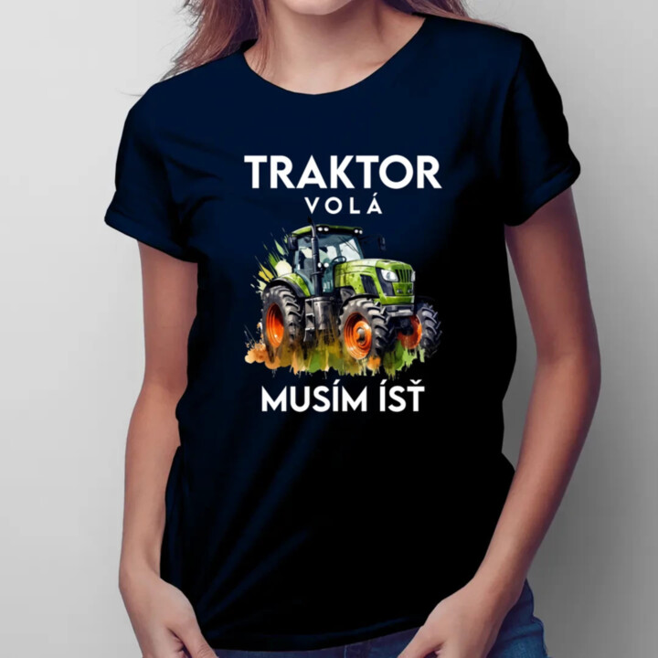 Traktor volá, musím ísť  - verzia 2 - dámske tričko s potlačou