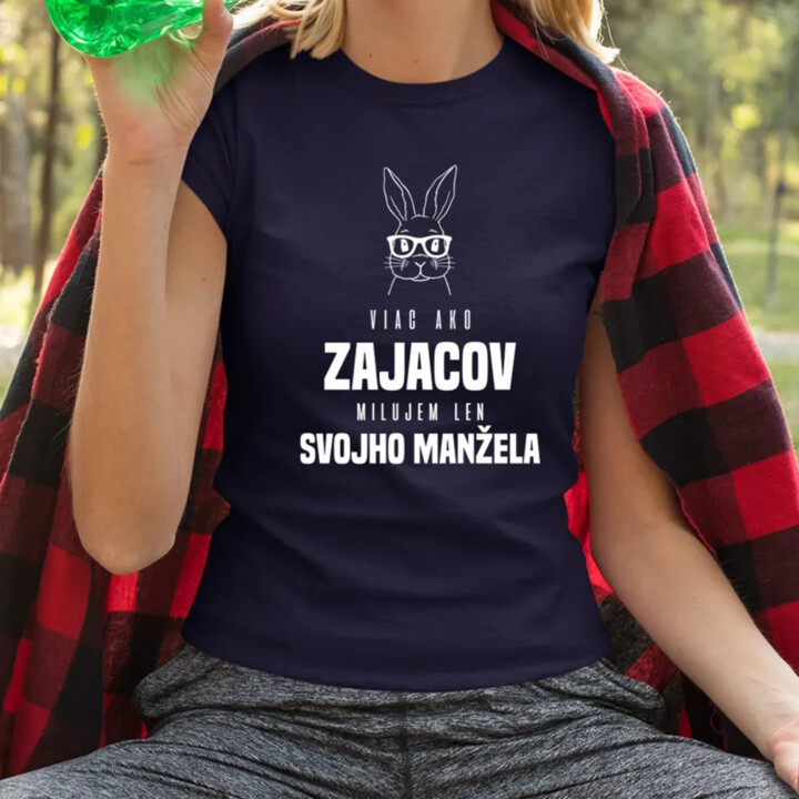Viac ako zajacov milujem len svojho manžela - dámske tričko s potlačou