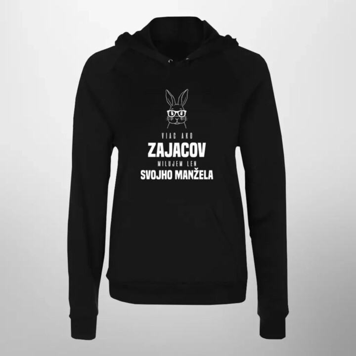 Viac ako zajacov milujem len svojho manžela  - dámska mikina s potlačou