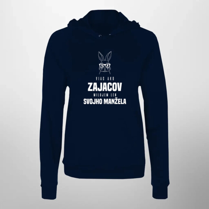 Viac ako zajacov milujem len svojho manžela  - dámska mikina s potlačou