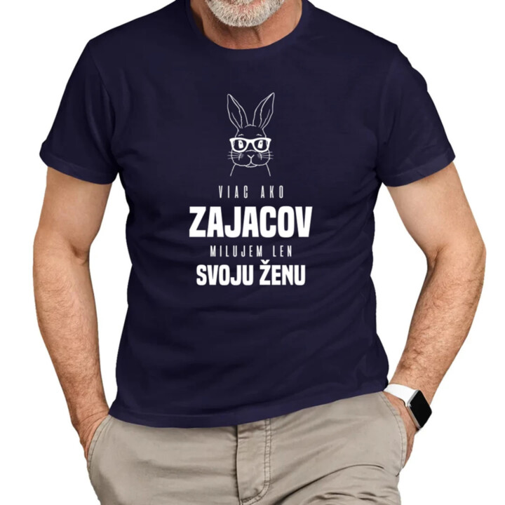 Viac ako zajacov milujem len svoju ženu - pánske tričko s potlačou