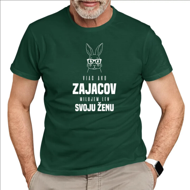 Viac ako zajacov milujem len svoju ženu - pánske tričko s potlačou