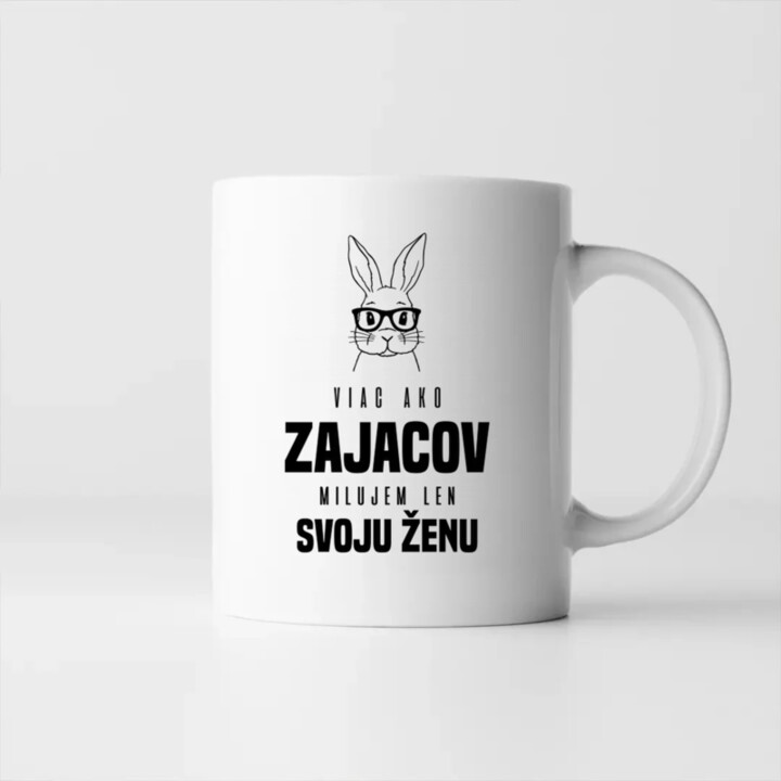 Viac ako zajacov milujem len svoju ženu - keramický hrnček s potlačou