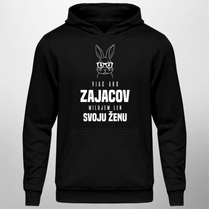 Viac ako zajacov milujem len svoju ženu  - pánska mikina s potlačou