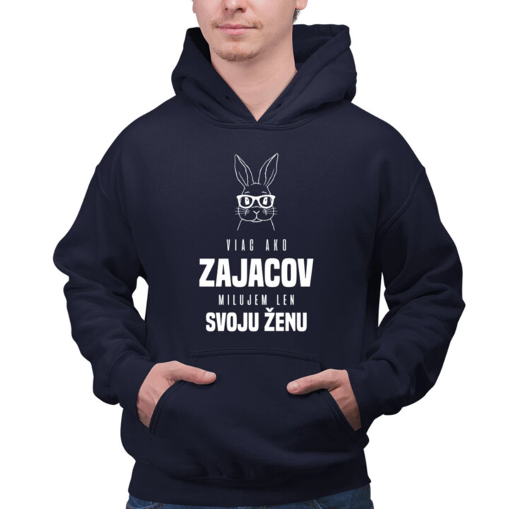 Viac ako zajacov milujem len svoju ženu  - pánska mikina s potlačou
