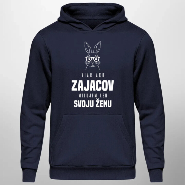 Viac ako zajacov milujem len svoju ženu  - pánska mikina s potlačou
