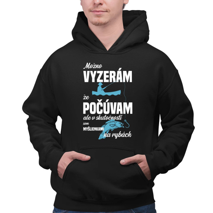 Možná vypadám, že poslouchám, ale ve skutečnosti jsem myšlenkami na rybách  - pánska mikina s potlačou