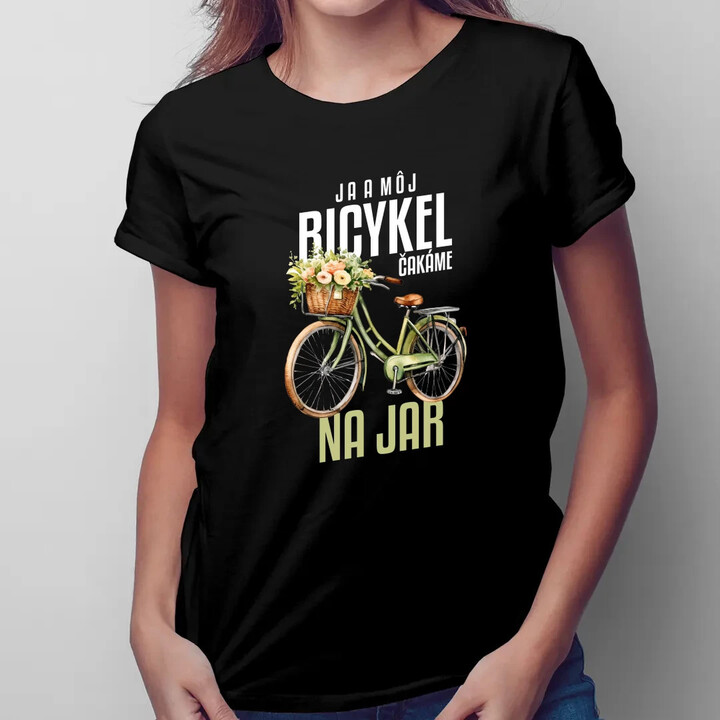 Ja a môj bicykel čakáme na jar - dámske tričko s potlačou