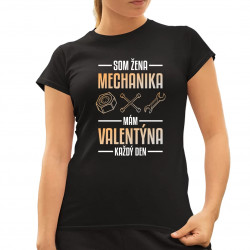 Som žena mechanika, mám Valentína každý deň  - dámske tričko s potlačou