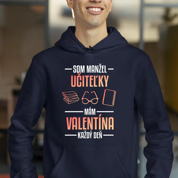 Som manžel učiteľky, mám Valentína každý deň V2  - pánska mikina s potlačou
