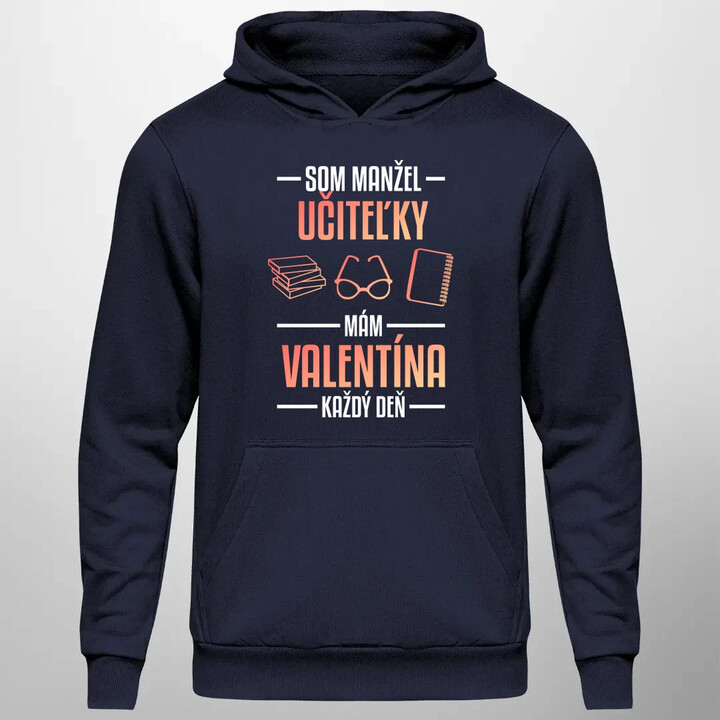 Som manžel učiteľky, mám Valentína každý deň V2  - pánska mikina s potlačou