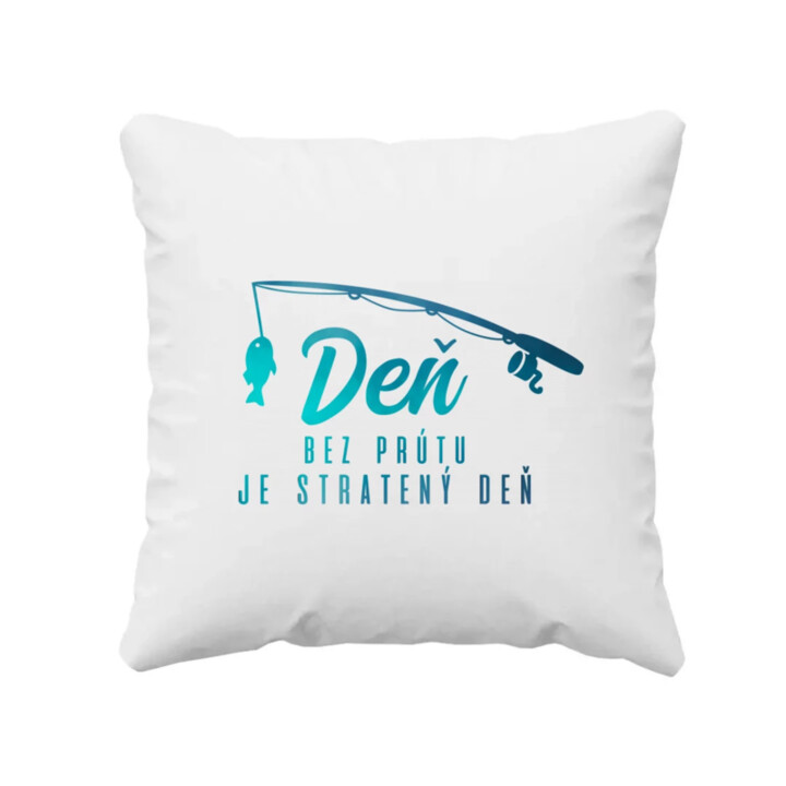 Deň bez prútu je stratený deň  - vankúš s potlačou