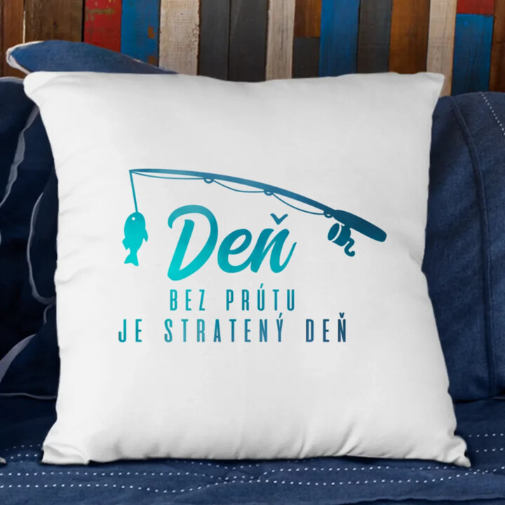 Deň bez prútu je stratený deň  - vankúš s potlačou