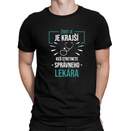Život je krajší,  keď stretnete správneho lekára - pánske tričko s potlačou