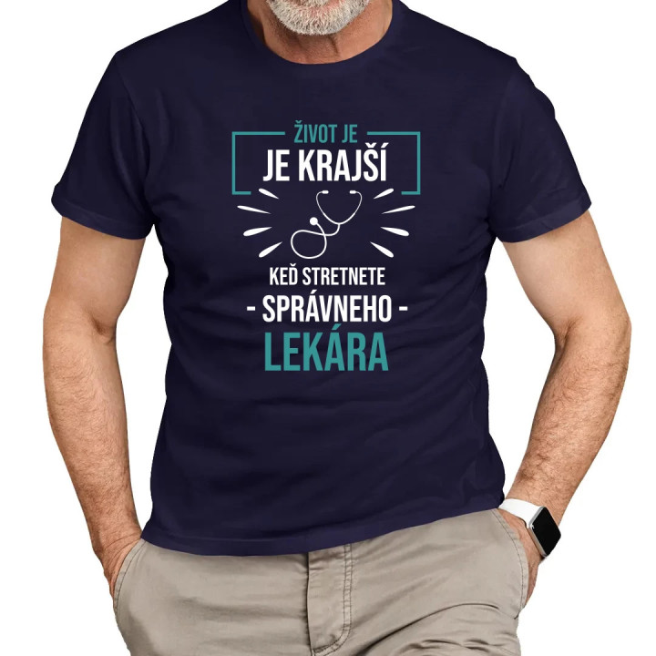Život je krajší,  keď stretnete správneho lekára - pánske tričko s potlačou