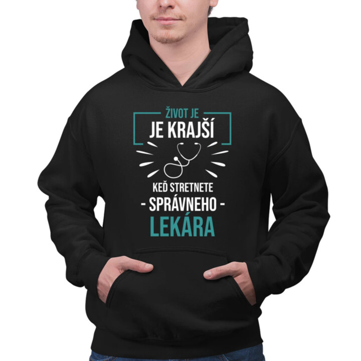 Život je krajší,  keď stretnete správneho lekára  - pánska mikina s potlačou