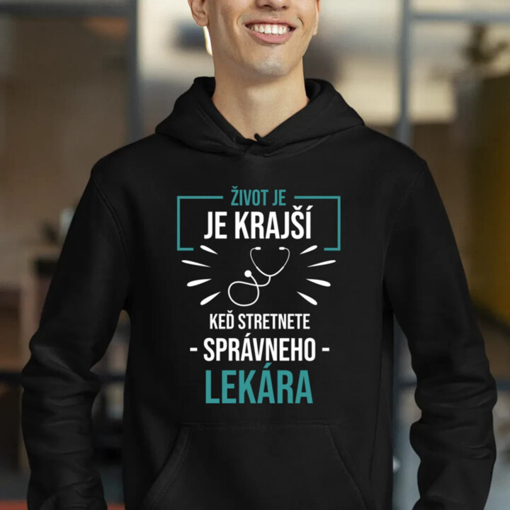 Život je krajší,  keď stretnete správneho lekára  - pánska mikina s potlačou