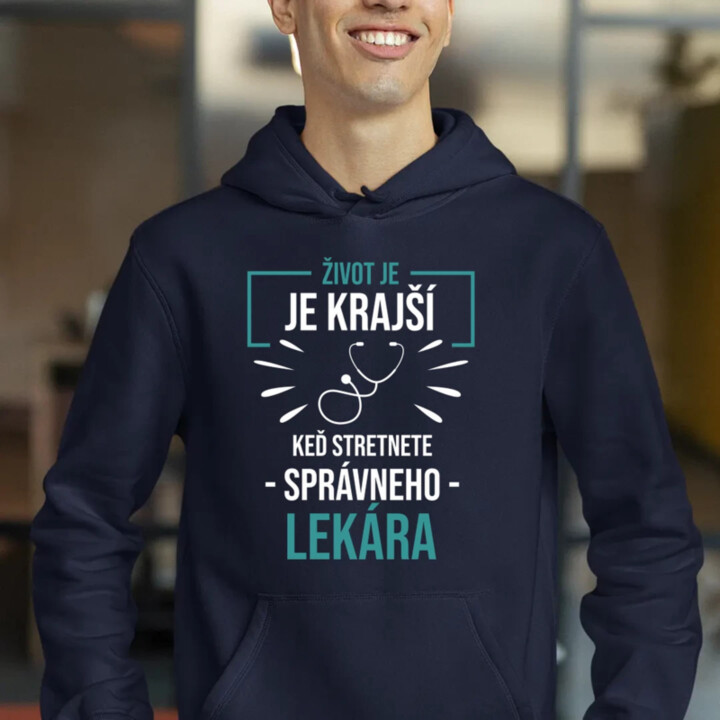 Život je krajší,  keď stretnete správneho lekára  - pánska mikina s potlačou