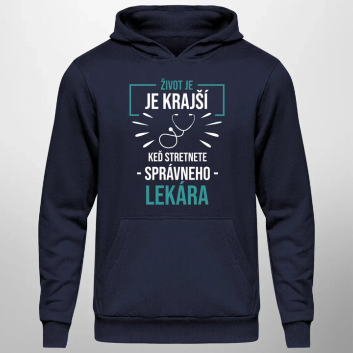 Život je krajší,  keď stretnete správneho lekára  - pánska mikina s potlačou