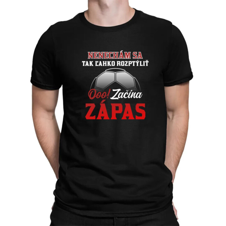 Nenechám sa tak ľahko rozptýliť. Ooo! Začína zápas - pánske tričko s potlačou