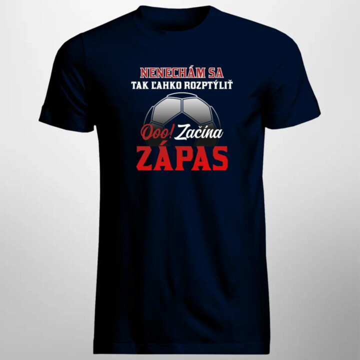 Nenechám sa tak ľahko rozptýliť. Ooo! Začína zápas - pánske tričko s potlačou