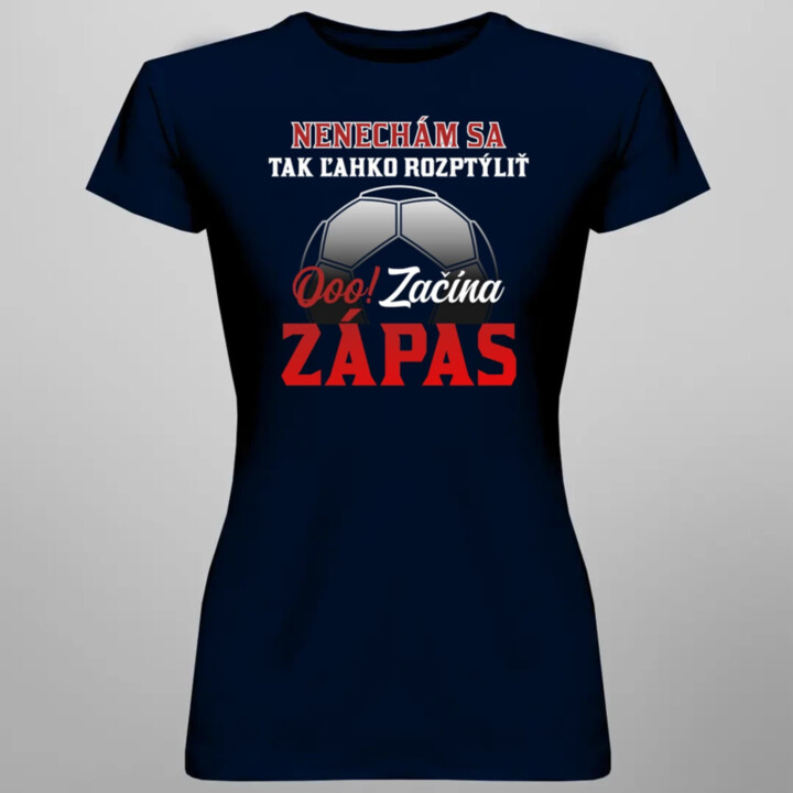 Nenechám sa tak ľahko rozptýliť. Ooo! Začína zápas - dámske tričko s potlačou