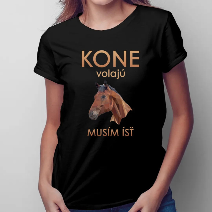 Kone volajú - musím ísť - dámske tričko s potlačou