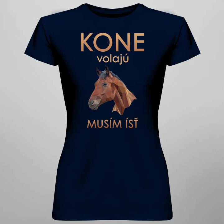 Kone volajú - musím ísť - dámske tričko s potlačou