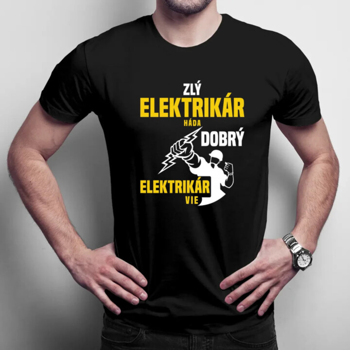 Zlý elektrikár háda, dobrý elektrikár vie  - pánske tričko s potlačou